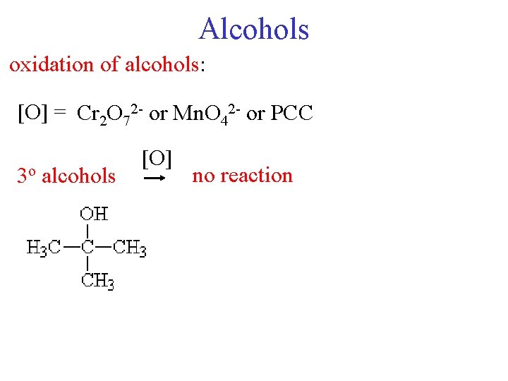 Alcohols oxidation of alcohols: [O] = Cr 2 O 72 - or Mn. O
