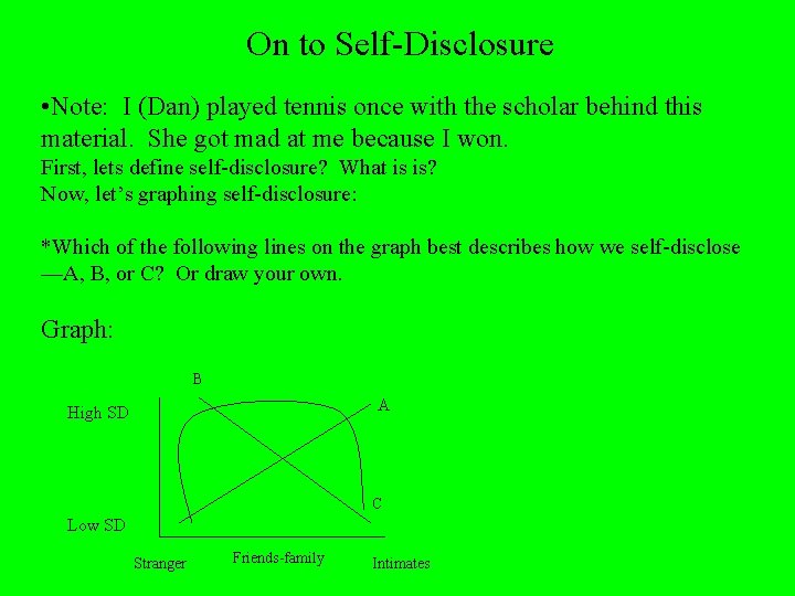 On to Self-Disclosure • Note: I (Dan) played tennis once with the scholar behind
