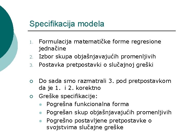 Specifikacija modela 1. 2. 3. ¡ ¡ Formulacija matematičke forme regresione jednačine Izbor skupa