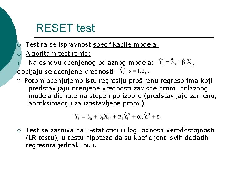 RESET test Testira se ispravnost specifikacije modela. ¡ Algoritam testiranja: 1. Na osnovu ocenjenog
