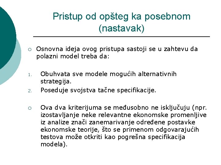 Pristup od opšteg ka posebnom (nastavak) ¡ 1. 2. ¡ Osnovna ideja ovog pristupa