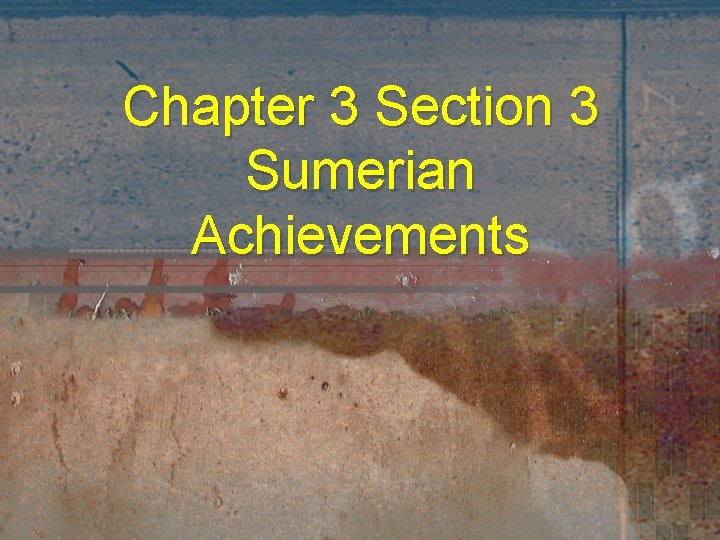 Chapter 3 Section 3 Sumerian Achievements 