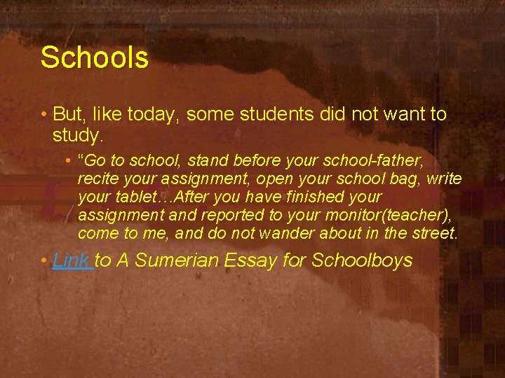 Schools • But, like today, some students did not want to study. • “Go