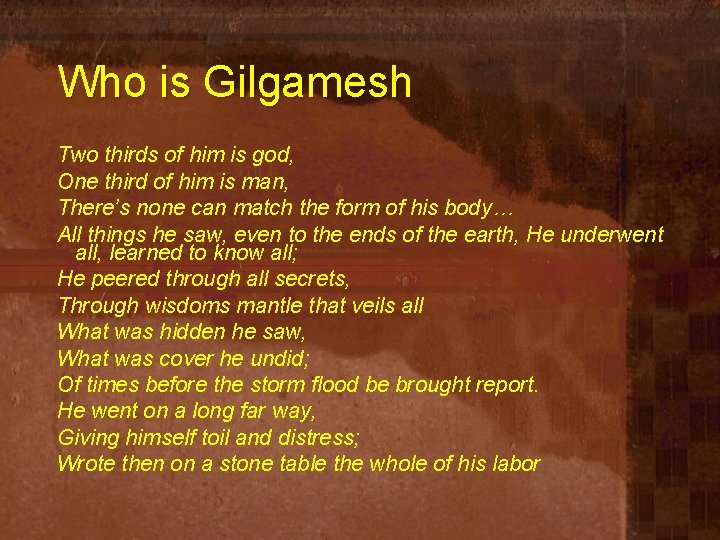 Who is Gilgamesh Two thirds of him is god, One third of him is