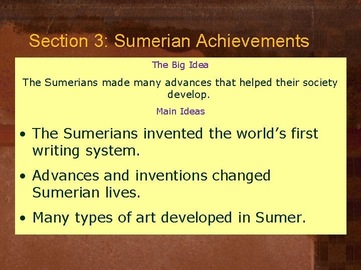 Section 3: Sumerian Achievements The Big Idea The Sumerians made many advances that helped