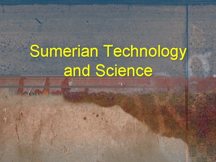 Sumerian Technology and Science 