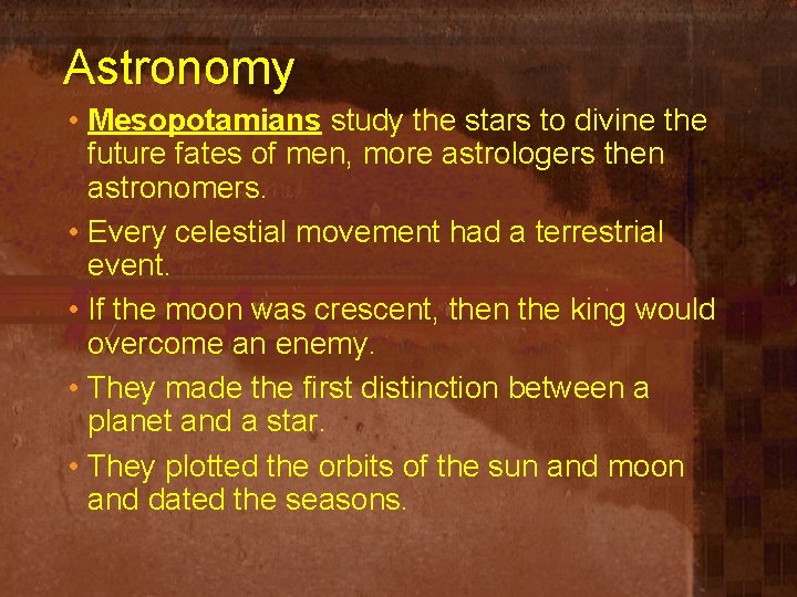 Astronomy • Mesopotamians study the stars to divine the future fates of men, more