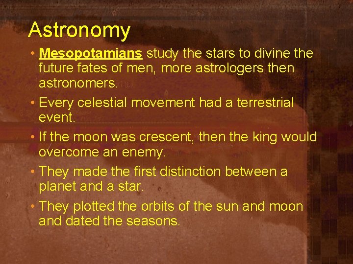 Astronomy • Mesopotamians study the stars to divine the future fates of men, more