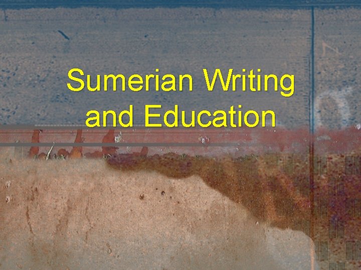 Sumerian Writing and Education 