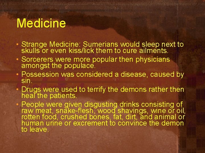 Medicine • Strange Medicine: Sumerians would sleep next to skulls or even kiss/lick them