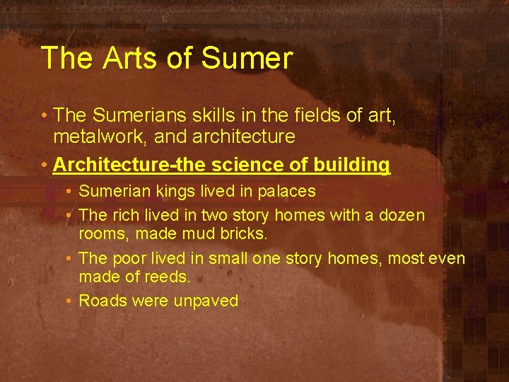 The Arts of Sumer • The Sumerians skills in the fields of art, metalwork,
