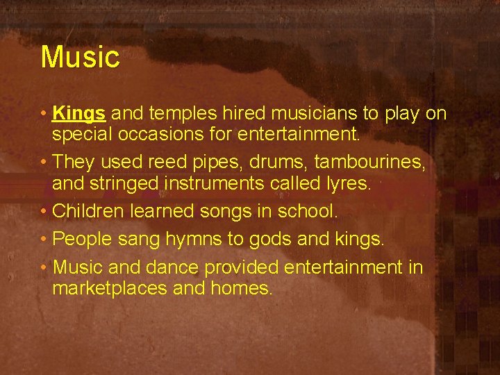 Music • Kings and temples hired musicians to play on special occasions for entertainment.