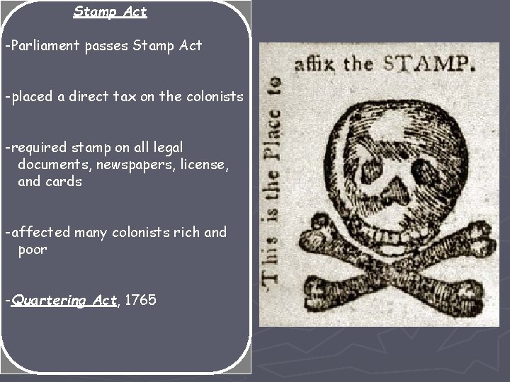 Stamp Act -Parliament passes Stamp Act -placed a direct tax on the colonists -required