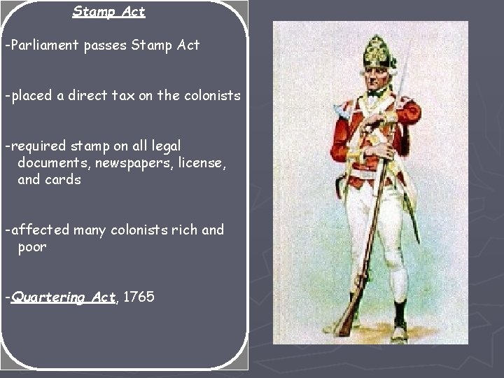 Stamp Act -Parliament passes Stamp Act -placed a direct tax on the colonists -required