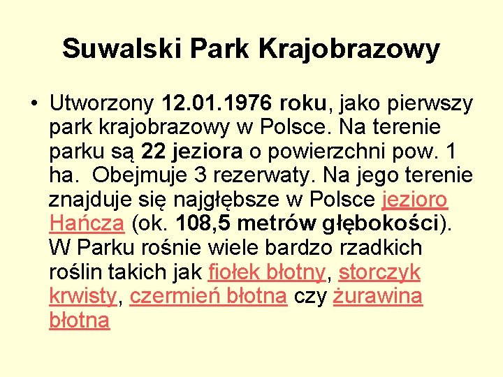 Suwalski Park Krajobrazowy • Utworzony 12. 01. 1976 roku, jako pierwszy park krajobrazowy w