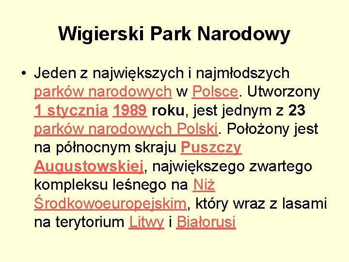 Wigierski Park Narodowy • Jeden z największych i najmłodszych parków narodowych w Polsce. Utworzony