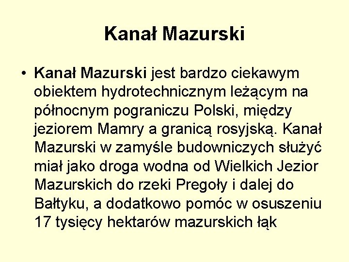 Kanał Mazurski • Kanał Mazurski jest bardzo ciekawym obiektem hydrotechnicznym leżącym na północnym pograniczu