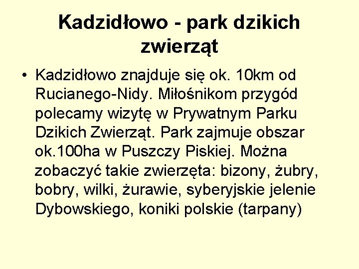 Kadzidłowo - park dzikich zwierząt • Kadzidłowo znajduje się ok. 10 km od Rucianego-Nidy.