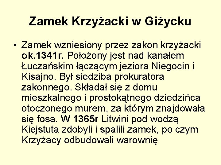 Zamek Krzyżacki w Giżycku • Zamek wzniesiony przez zakon krzyżacki ok. 1341 r. Położony