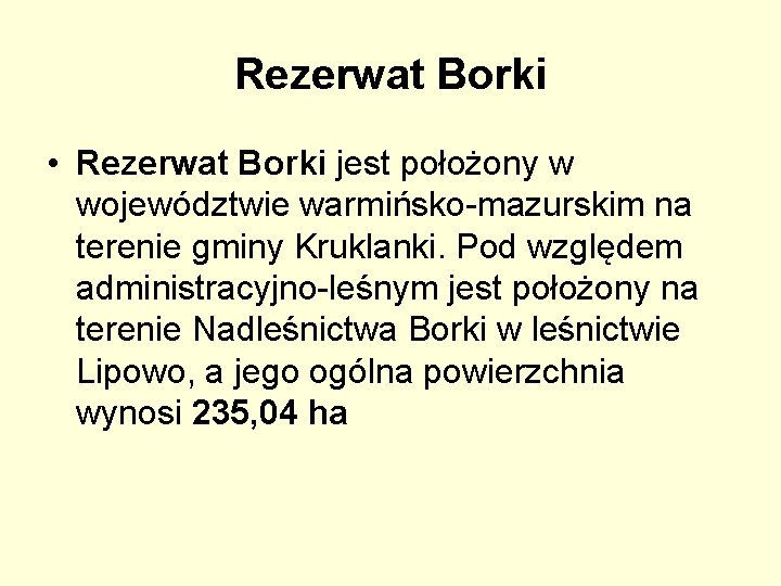 Rezerwat Borki • Rezerwat Borki jest położony w województwie warmińsko-mazurskim na terenie gminy Kruklanki.