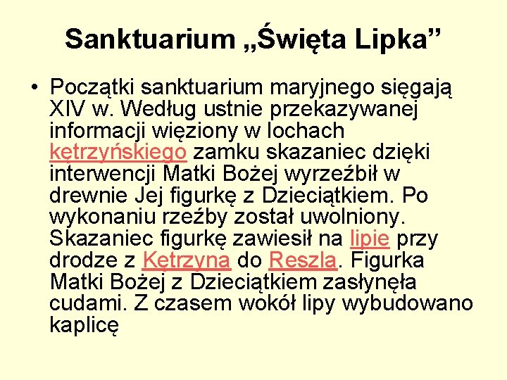 Sanktuarium „Święta Lipka” • Początki sanktuarium maryjnego sięgają XIV w. Według ustnie przekazywanej informacji