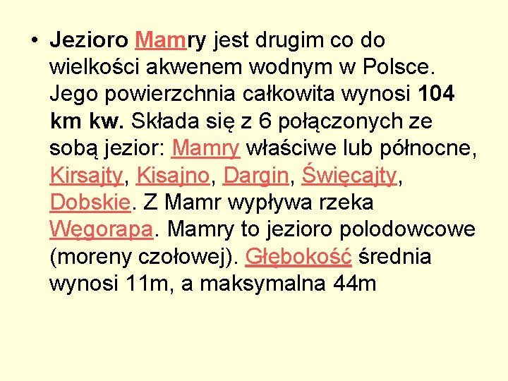  • Jezioro Mamry jest drugim co do wielkości akwenem wodnym w Polsce. Jego