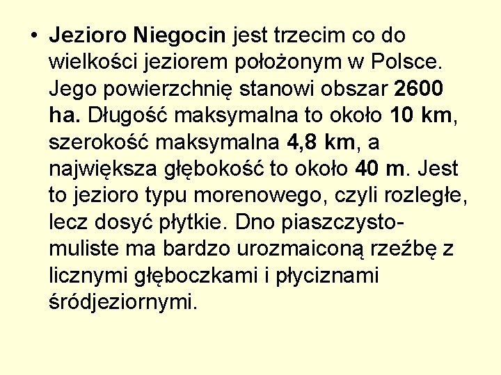  • Jezioro Niegocin jest trzecim co do wielkości jeziorem położonym w Polsce. Jego