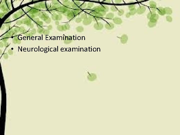  • General Examination • Neurological examination 