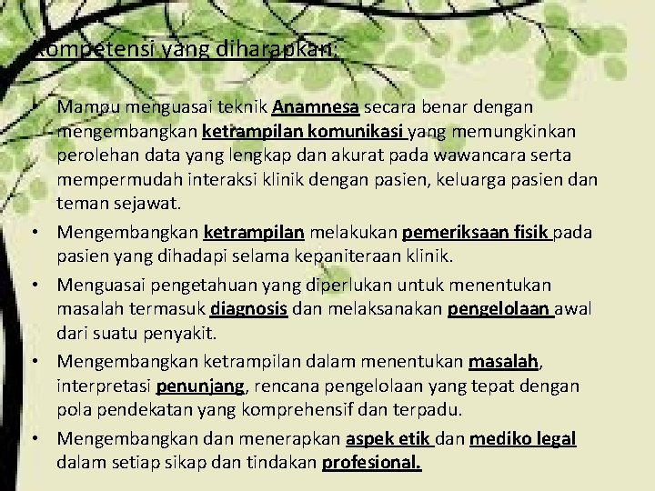 Kompetensi yang diharapkan: • Mampu menguasai teknik Anamnesa secara benar dengan mengembangkan ketrampilan komunikasi