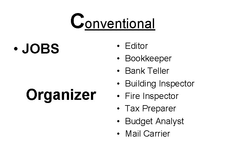 Conventional • JOBS Organizer • • Editor Bookkeeper Bank Teller Building Inspector Fire Inspector