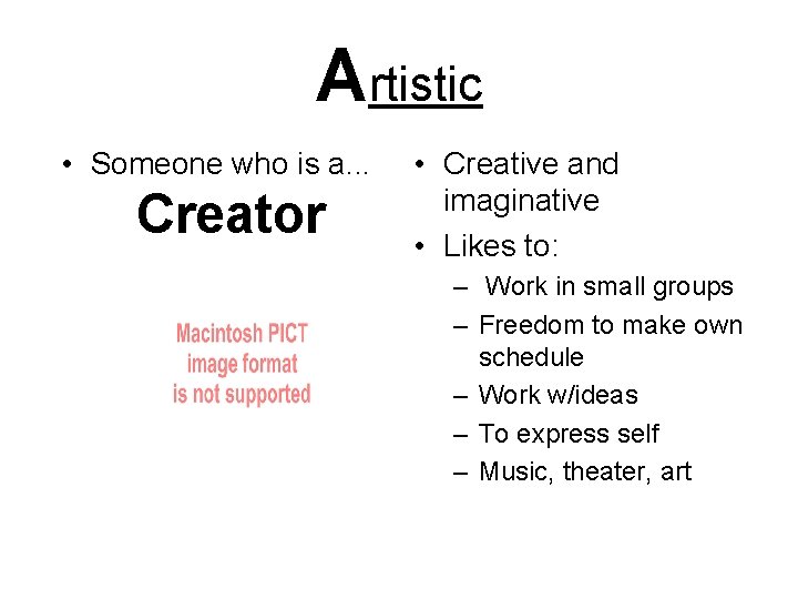 Artistic • Someone who is a. . . Creator • Creative and imaginative •