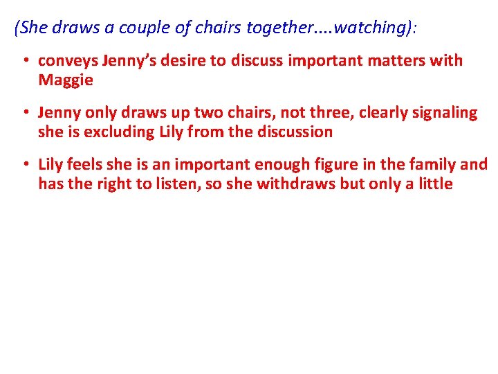 (She draws a couple of chairs together. . watching): • conveys Jenny’s desire to