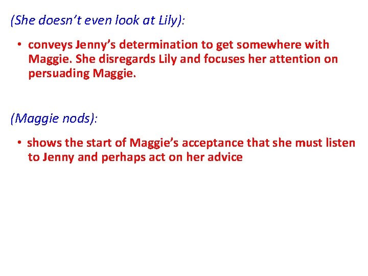 (She doesn’t even look at Lily): • conveys Jenny’s determination to get somewhere with