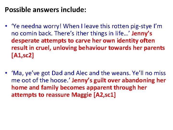 Possible answers include: • ‘Ye needna worry! When I leave this rotten pig-stye I’m