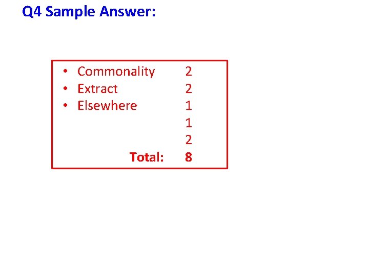Q 4 Sample Answer: • Commonality • Extract • Elsewhere Total: 2 2 1