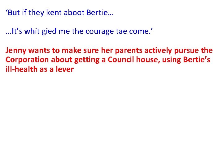 ‘But if they kent aboot Bertie… …It’s whit gied me the courage tae come.