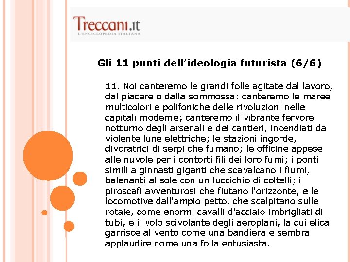 Gli 11 punti dell’ideologia futurista (6/6) 11. Noi canteremo le grandi folle agitate dal