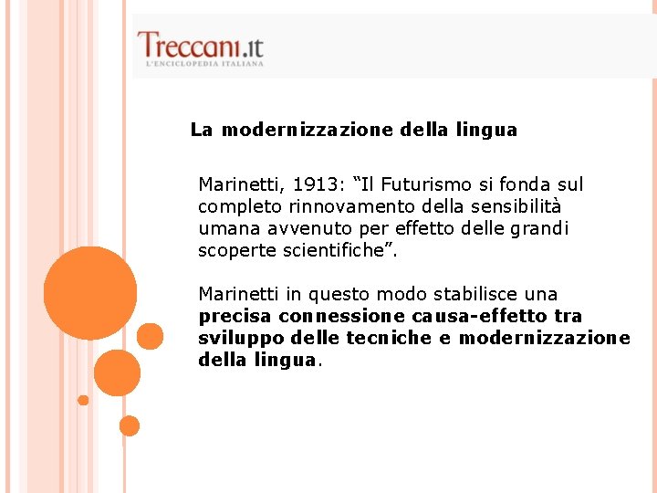 La modernizzazione della lingua Marinetti, 1913: “Il Futurismo si fonda sul completo rinnovamento della