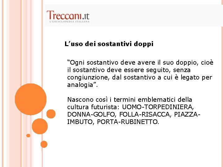 L’uso dei sostantivi doppi “Ogni sostantivo deve avere il suo doppio, cioè il sostantivo