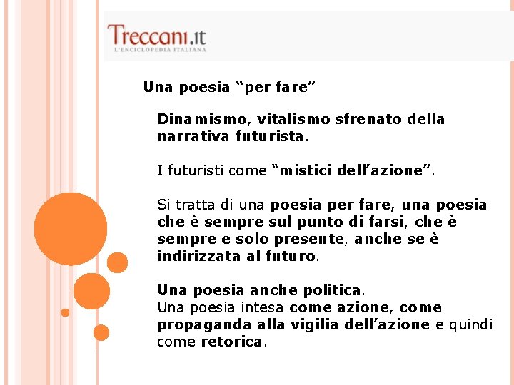 Una poesia “per fare” Dinamismo, vitalismo sfrenato della narrativa futurista. I futuristi come “mistici