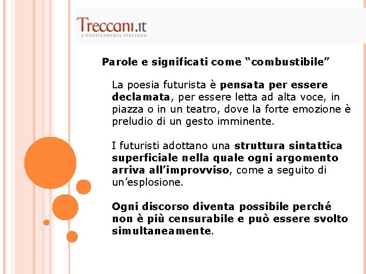 Parole e significati come “combustibile” La poesia futurista è pensata per essere declamata, per