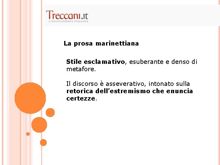 La prosa marinettiana Stile esclamativo, esuberante e denso di metafore. Il discorso è asseverativo,