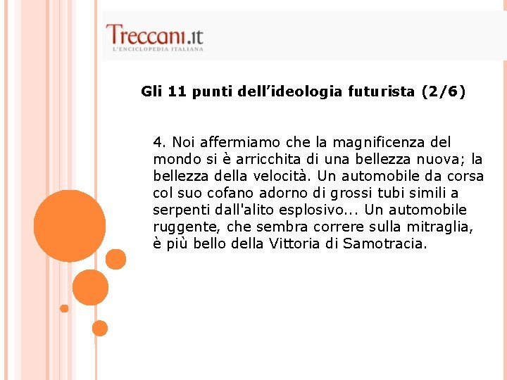 Gli 11 punti dell’ideologia futurista (2/6) 4. Noi affermiamo che la magnificenza del mondo