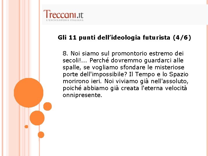 Gli 11 punti dell’ideologia futurista (4/6) 8. Noi siamo sul promontorio estremo dei secoli!.