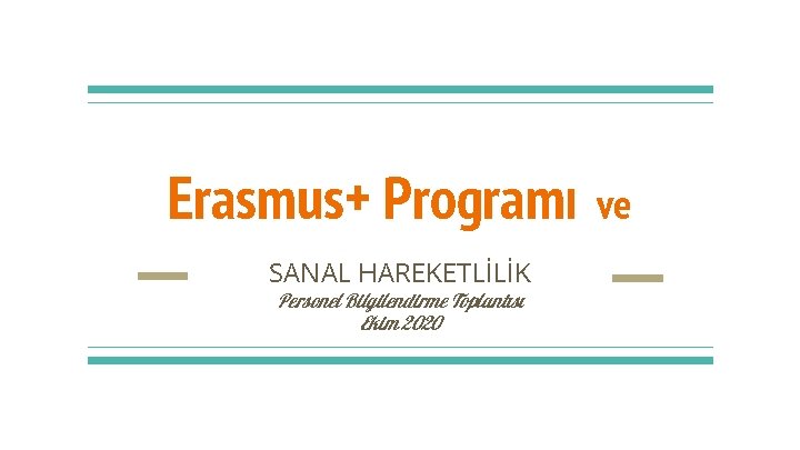 Erasmus+ Programı SANAL HAREKETLİLİK Personel Bilgilendirme Toplantısı Ekim 2020 ve 