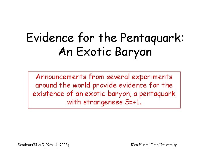 Evidence for the Pentaquark: An Exotic Baryon Announcements from several experiments around the world