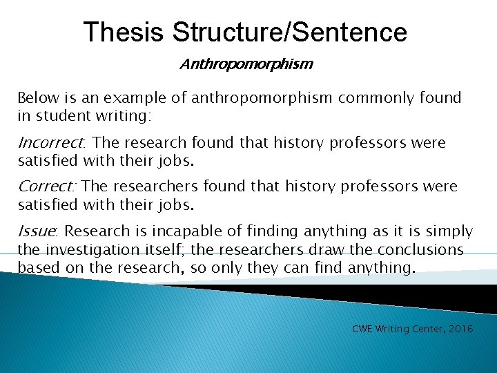 Thesis Structure/Sentence Anthropomorphism Below is an example of anthropomorphism commonly found in student writing: