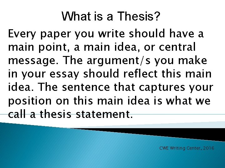 What is a Thesis? Every paper you write should have a main point, a