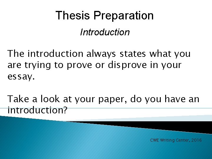 Thesis Preparation Introduction The introduction always states what you are trying to prove or