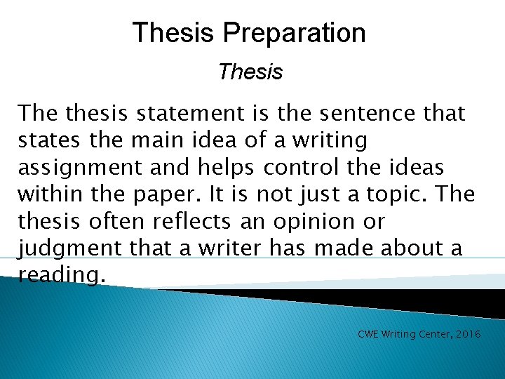 Thesis Preparation Thesis The thesis statement is the sentence that states the main idea